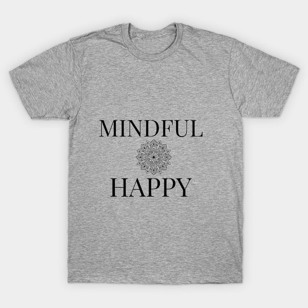 Mindful & Happy T-Shirt by mindfully Integrative 